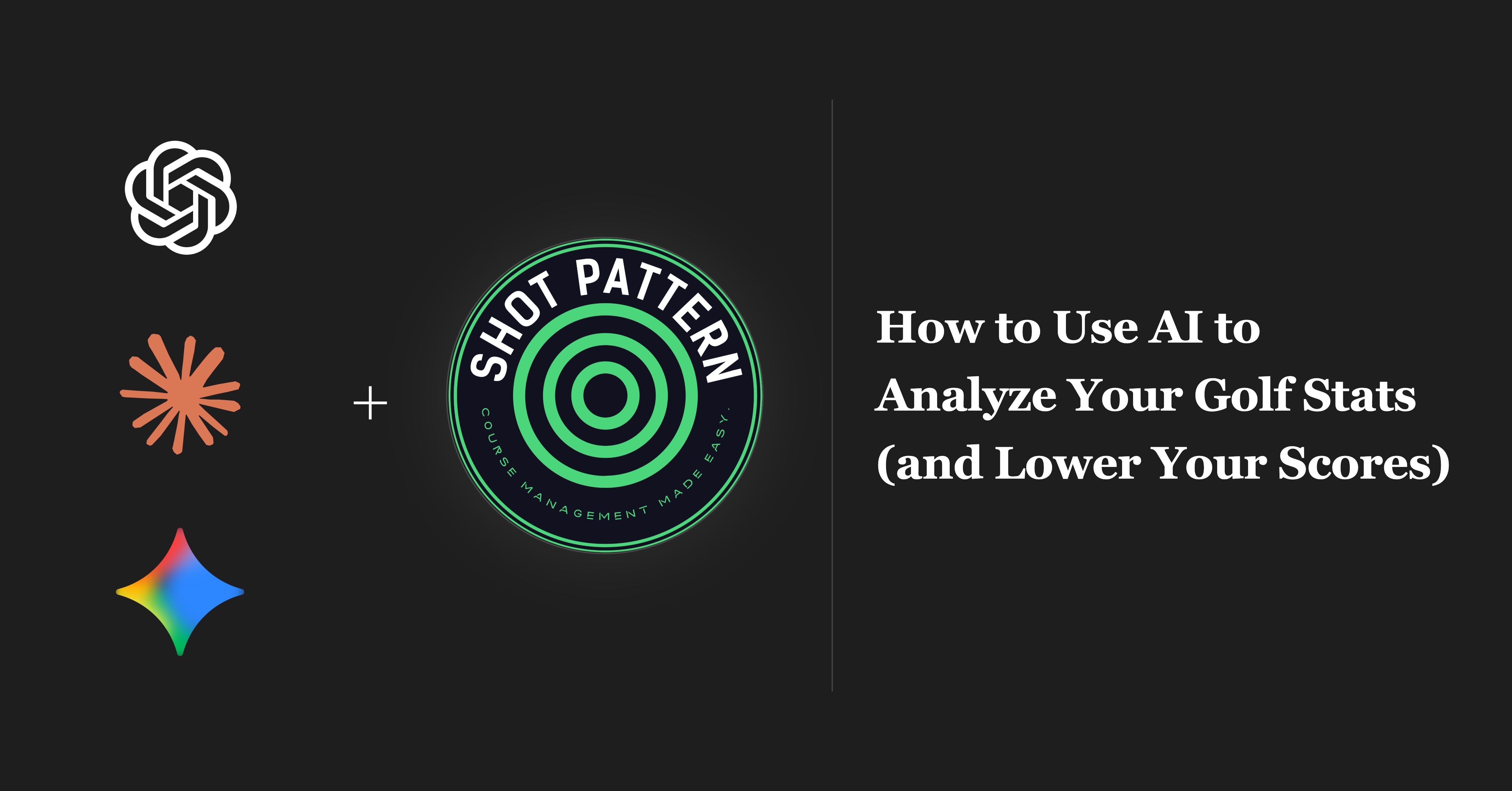 ChatGPT, Claude, and Gemini AI logos alongside the Shot Pattern logo with the text How to Use AI to Analyze Your Golf Stats and Lower Your Scores